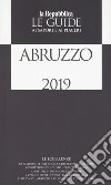 Abruzzo. Guida ai sapori e ai piaceri 2018-2019 libro