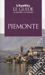 Piemonte. Le guide ai sapori e ai piaceri 2019 libro