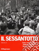 Il sessantotto. Vol. 4: Come cambia il costume. Cultura e controcultura. Vecchia e nuova musica libro