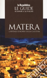 Matera capitale della cultura 2019. Le guide ai sapori e ai piaceri libro