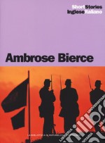 L'incidente a Coulter's Notch-Un cavaliere nel cielo-Un fatto accaduto al ponte sull'Owl Creek-Chickamauga-Parker Adderson, filosofo. Testo inglese a fronte. Ediz. bilingue libro