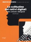 La solitudine dei nativi digitali. Tablet, cellulari e videogiochi libro di Riva Giuseppe