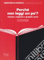 Perché non leggi un po'? Classici, maghetti e graphic novel libro