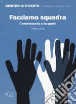 Facciamo squadra. Il movimento e lo sport