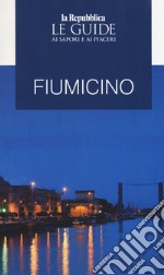 Fiumicino. Le guide ai sapori e ai piaceri