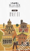 Roma Monti. Quartiere Italia. Le guide ai sapori e ai piaceri libro