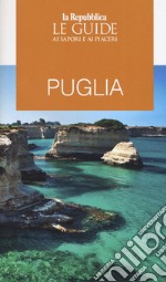 Puglia. Le guide ai sapori e ai piaceri libro