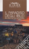 Il paradiso degli Iblei. Ragusa, Modica, Ispica, Scicli, Santa Croce Camerina. Le guide ai sapori e ai piaceri libro