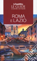 Roma e Lazio. Le guide ai sapori e ai piaceri libro