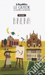 Quartiere Italia. Milano Brera. Le guide ai sapori e ai piaceri libro