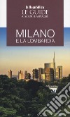 Milano e la Lombardia. Le guide ai sapori e ai piaceri libro