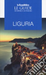 Liguria. Guida ai sapori e ai piaceri libro