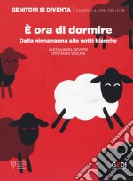 È ora di dormire. Dalla ninnananna alle notti bianche libro