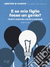 E se mio figlio fosse un genio? Talenti nascosti, menti eccezionali libro