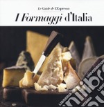 I formaggi d'Italia libro