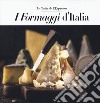 I formaggi d'Italia libro