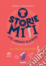 Gli dei dell'Olimpo. Storie e miti del mondo classico libro