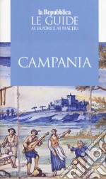 Campania. Le guide ai sapori e ai piaceri 2019 libro