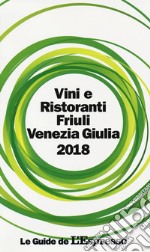 Vini e ristoranti del Friuli Venezia Giulia 2018 libro