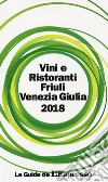 Vini e ristoranti del Friuli Venezia Giulia 2018 libro