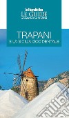 Trapani e la Sicilia occidentale. Le guide ai sapori e ai piaceri libro