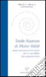 Totale assenza di motivi validi. Nessun pensierino fuori posto nel tuo cervelletto ben apparecchiato libro