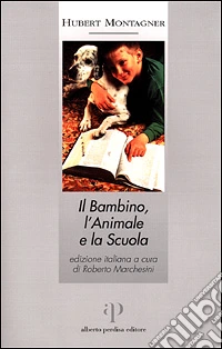 Il bambino, l'animale e la scuola libro