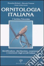 Ornitologia italiana. Identificazione, distribuzione, consistenza e movimenti degli uccelli italiani. Con CD Audio. Vol. 1: Gaviidae-Falconidae libro