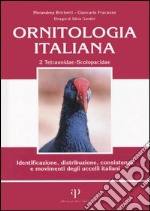 Ornitologia italiana. Identificazione, distribuzione, consistenza e movimenti degli uccelli italiani. Con CD Audio. Vol. 2: Tetraonidae-Scolopacidae libro