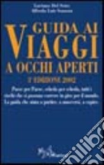 Guida ai viaggi a occhi aperti libro