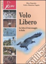 Volo libero. La lotta al bracconaggio in Italia