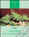 Cucinare con le piante officinali libro di Bosso Bianca