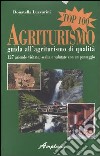 Agriturismo top 100. Guida all'agriturismo di qualità. 127 aziende visitate, scelte e valutate con un punteggio libro