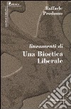 Lineamenti di una bioetica liberale libro di Prodomo Raffaele