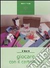 Giocare con il cartoncino. Proposte di lavori-gioco per ragazzi e non solo libro di Bosso Bianca