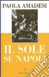 Il sole su Napoli libro di Amadesi Paola