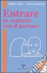 Entrare in contatto con il partner. Sette linee guida per il buon rapporto di coppia e una migliore comunicazione