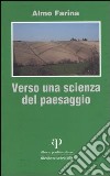 Verso una scienza del paesaggio libro di Farina Almo