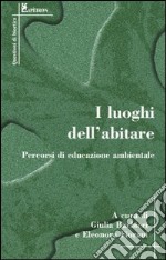 I luoghi dell'abitare. Percorsi di educazione ambientale libro