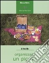 Organizzare un pic-nic. Consigli e ricette libro di Bosso Bianca