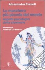 La maschera più piccola del mondo. Aspetti psicologici della clownerie libro