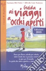 Guida ai viaggi a occhi aperti. Paese per paese, scheda per scheda, tutti i rischi, che si possono correre libro