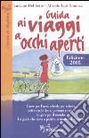 Guida ai viaggi a occhi aperti. Paese per paese, scheda per scheda, tutti i rischi, che si possono correre libro