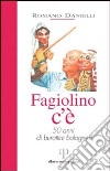 Fagiolino c'è. 50 anni di burattini bolognesi libro