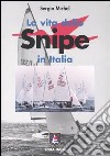 La vita dello Snipe in Italia. La sua storia e i suoi personaggi libro