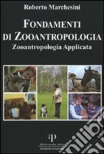 Fondamenti di zooantropologia. Vol. 2: Zooantropologia applicata libro