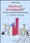 Dscàrret in bulgnais? Manuale e grammatica del dialetto bolognese. Con 2 CD-ROM libro