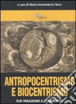 Antropocentrismo e biocentrismo. Due paradigmi a confronto