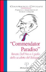 «Commendator Paradiso». Renato Dall'Ara e il giallo dello scudetto del Bologna libro