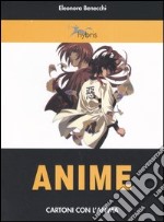 Anime. Cartoni con l'anima libro